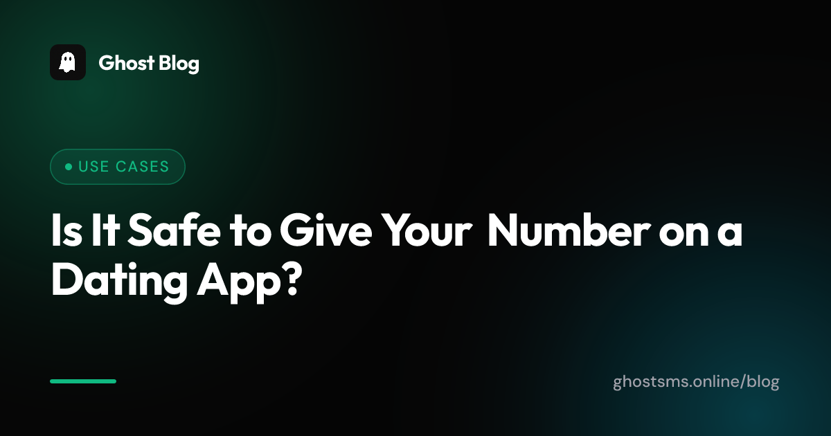Is It Safe to Give Your Number on a Dating App?